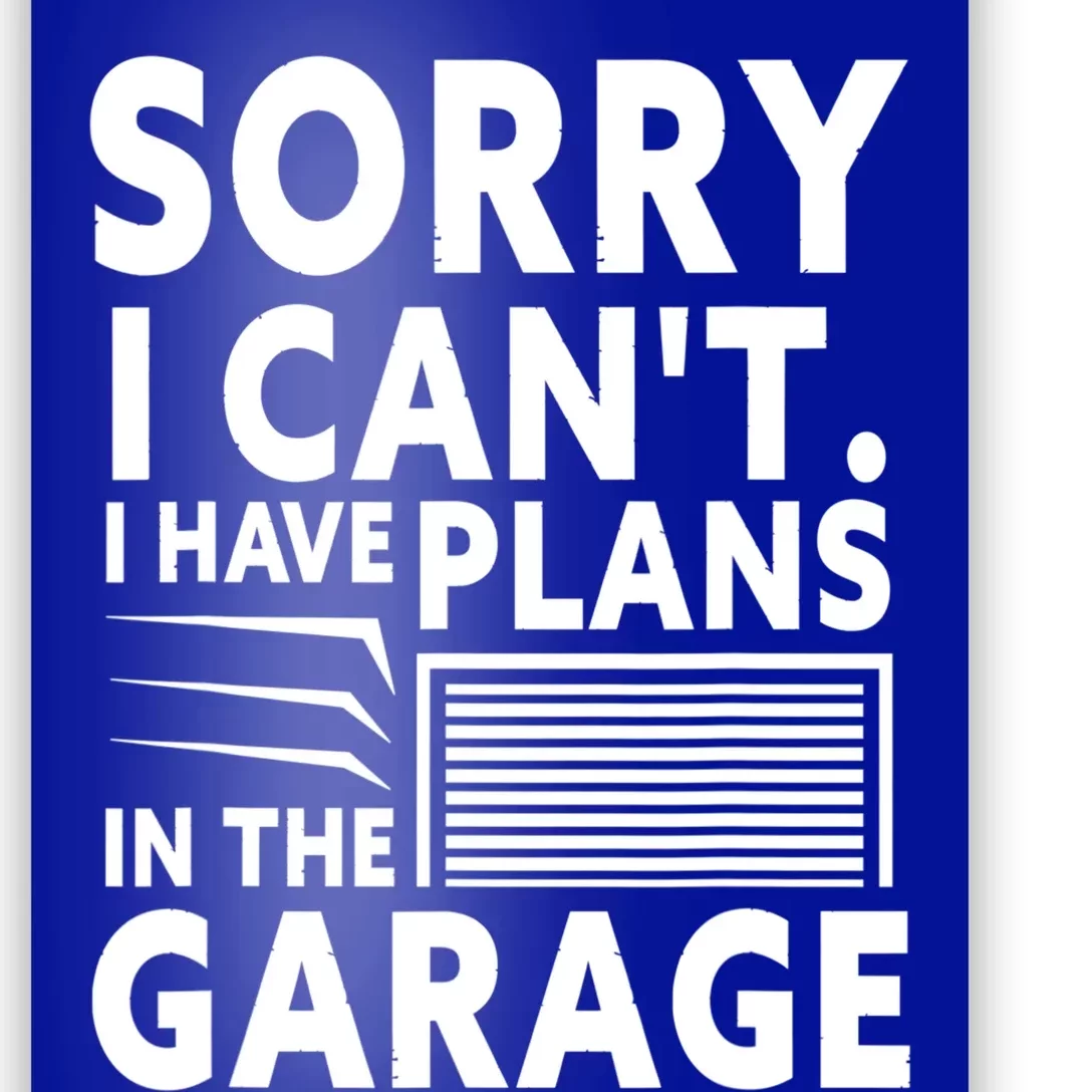 Sorry I Can't I Have Plans In The Garage Sayings Hobby Funny Gift Poster