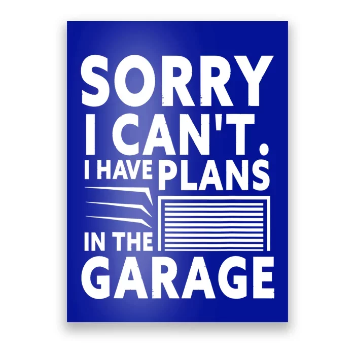 Sorry I Can't I Have Plans In The Garage Sayings Hobby Funny Gift Poster