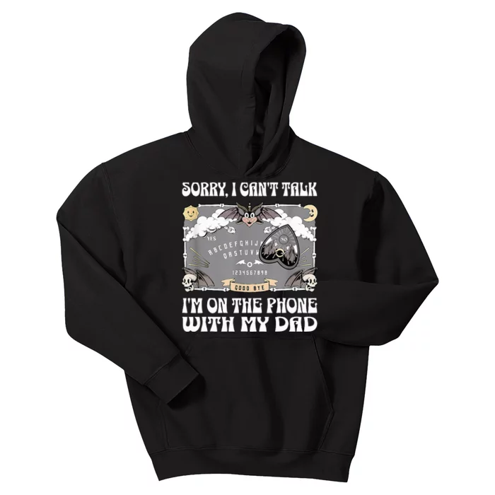 Sorry I CanT Talk IM On The Phone With My Dad Ouija Board Kids Hoodie