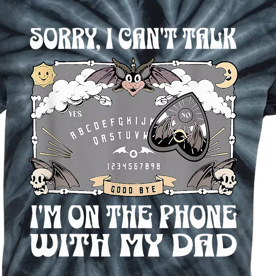 Sorry I CanT Talk IM On The Phone With My Dad Ouija Board Kids Tie-Dye T-Shirt