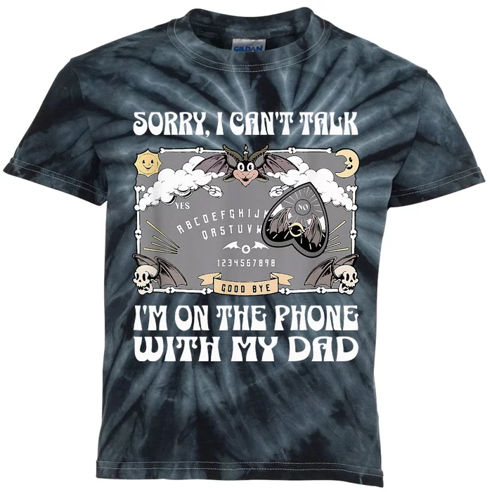 Sorry I CanT Talk IM On The Phone With My Dad Ouija Board Kids Tie-Dye T-Shirt