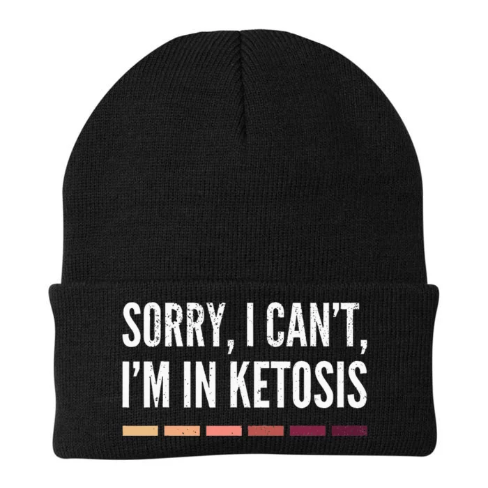 Sorry I CanT IM In Ketosis Funny Keto Lifestyle Knit Cap Winter Beanie