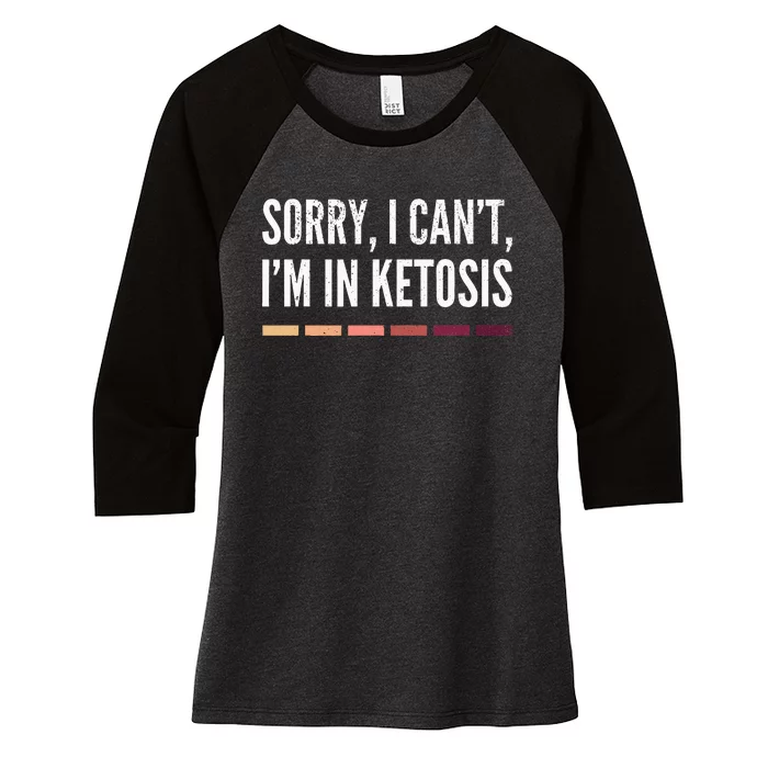 Sorry I CanT IM In Ketosis Funny Keto Lifestyle Women's Tri-Blend 3/4-Sleeve Raglan Shirt