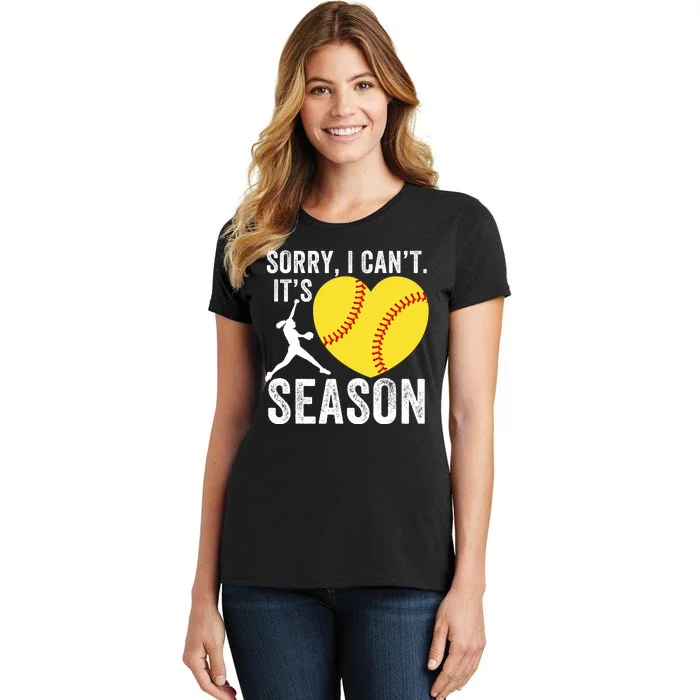 Sorry I CanT Its Softball Season Softball Player Softball Mom Softball Dad Women's T-Shirt