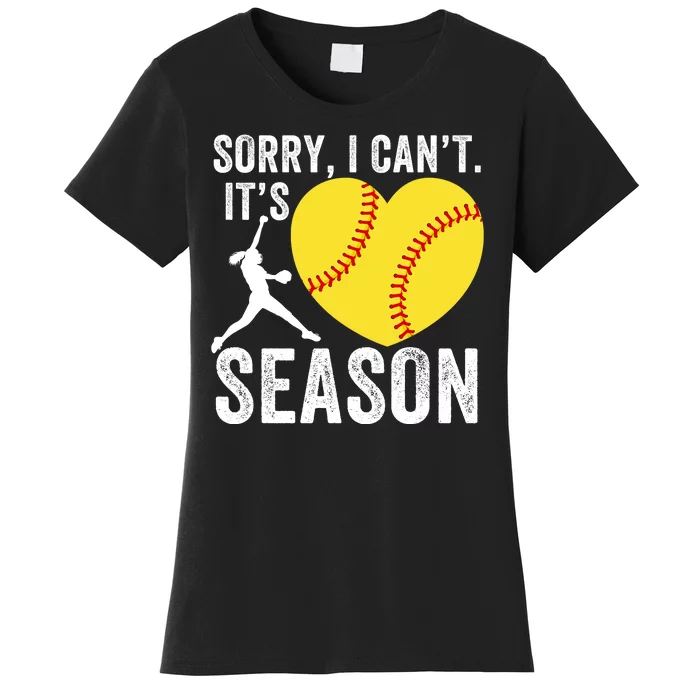 Sorry I CanT Its Softball Season Softball Player Softball Mom Softball Dad Women's T-Shirt