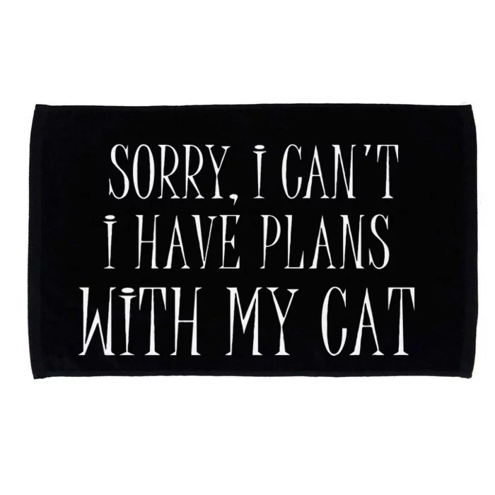 Sorry I Can't I Have Plans With My Cat Funny Cat Love Microfiber Hand Towel