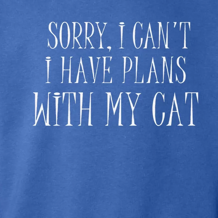 Sorry I Can't I Have Plans With My Cat Funny Cat Love Toddler Hoodie