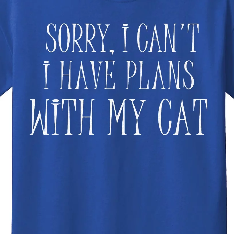 Sorry I Can't I Have Plans With My Cat Funny Cat Love Kids T-Shirt