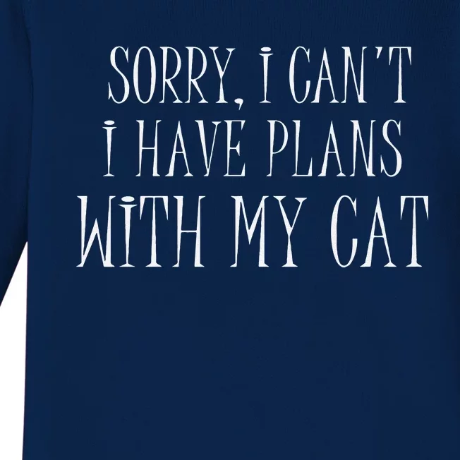 Sorry I Can't I Have Plans With My Cat Funny Cat Love Baby Long Sleeve Bodysuit