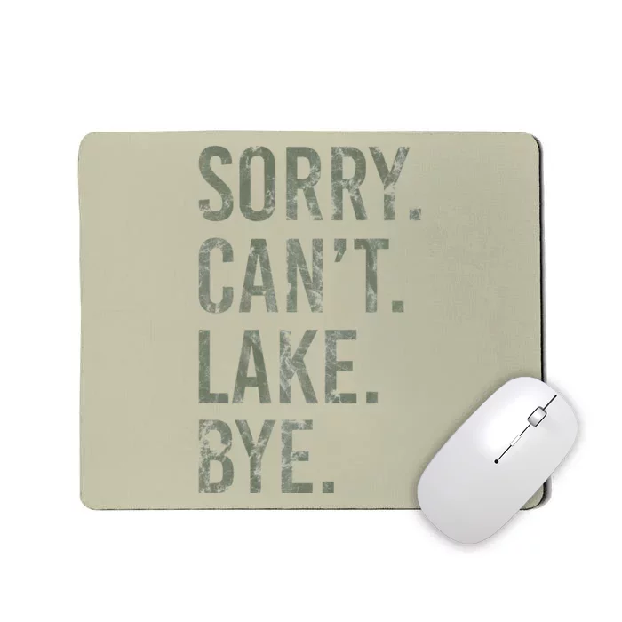 Sorry I Cant Lake Bye Funny Sarcastic Premium Mousepad