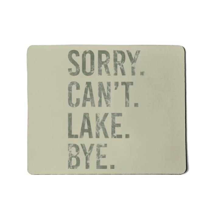 Sorry I Cant Lake Bye Funny Sarcastic Premium Mousepad