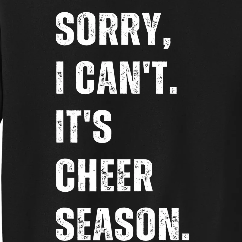 Sorry I CanT Cheer Season Cheer Competition Tall Sweatshirt