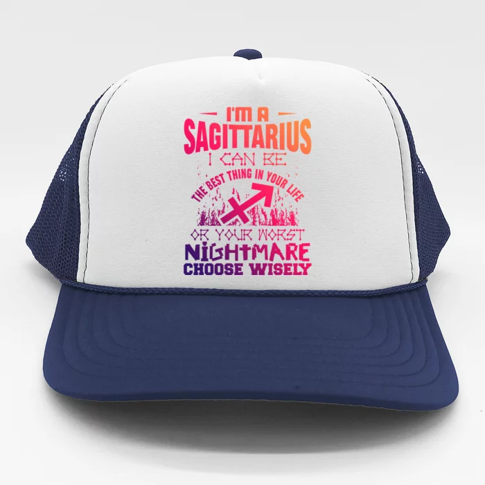 Sagittarius I Can Be The Best Thing In Your Life Zodiac Funny Gift Trucker Hat