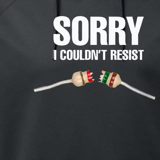 Sorry I couldn't resist Fun Electrical Engineer Electrician Performance Fleece Hoodie