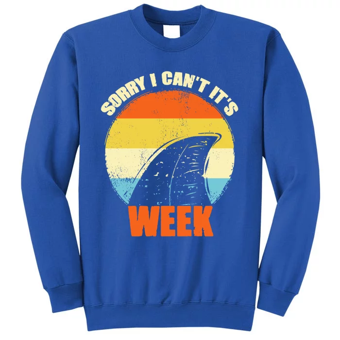 Sorry I CanT ItS Week Funny Shark Gift Meaningful Gift Tall Sweatshirt