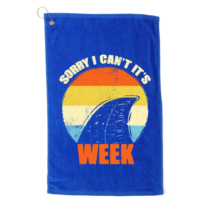 Sorry I CanT ItS Week Funny Shark Gift Meaningful Gift Platinum Collection Golf Towel