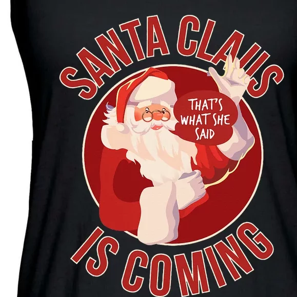 Santa Is Coming ThatS What She Said Ladies Essential Flowy Tank