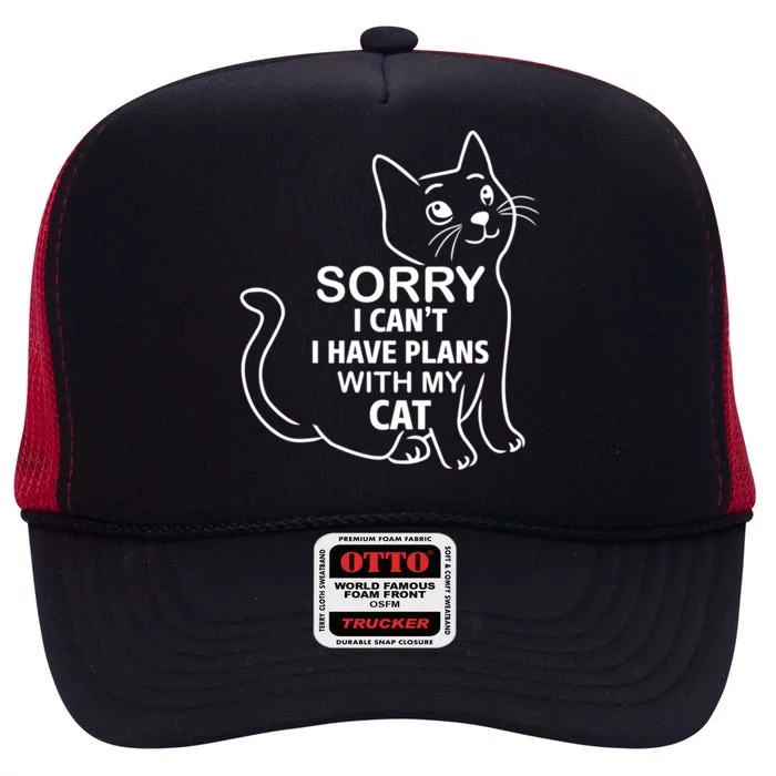 Sorry I Can't I Have Plans With My Cat Gift High Crown Mesh Trucker Hat