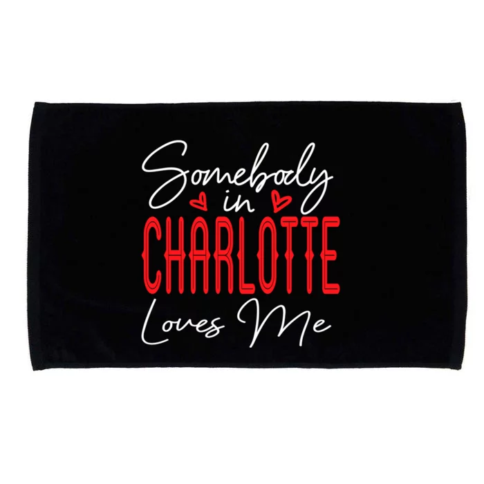 Somebody In Charlotte Loves Me North Carolina Relationship Gift Microfiber Hand Towel