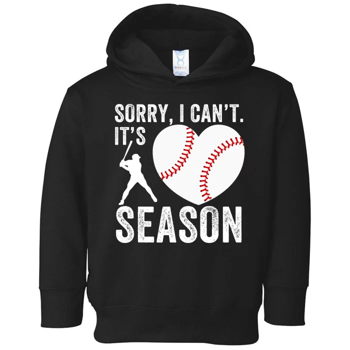 Sorry I CanT Its Baseball Season Baseball Player Baseball Mom Baseball Dad Toddler Hoodie