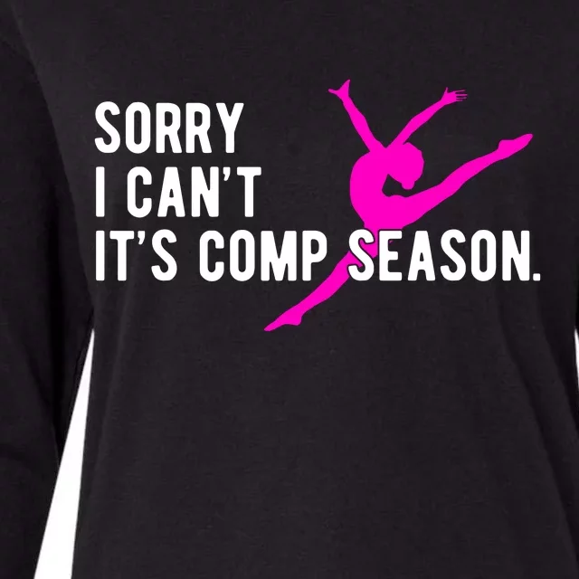 Sorry I CanT Comp Season Cheer Comp Dance Dancing Womens Cotton Relaxed Long Sleeve T-Shirt