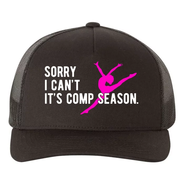 Sorry I CanT Comp Season Cheer Comp Dance Dancing Yupoong Adult 5-Panel Trucker Hat