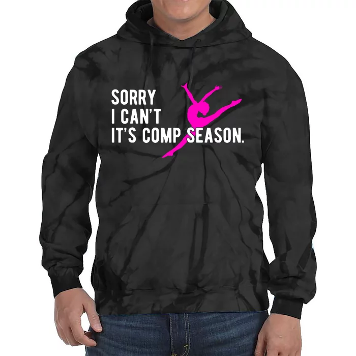 Sorry I CanT Comp Season Cheer Comp Dance Dancing Tie Dye Hoodie