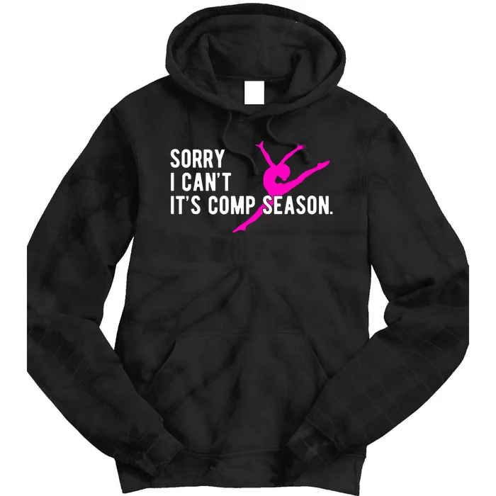 Sorry I CanT Comp Season Cheer Comp Dance Dancing Tie Dye Hoodie