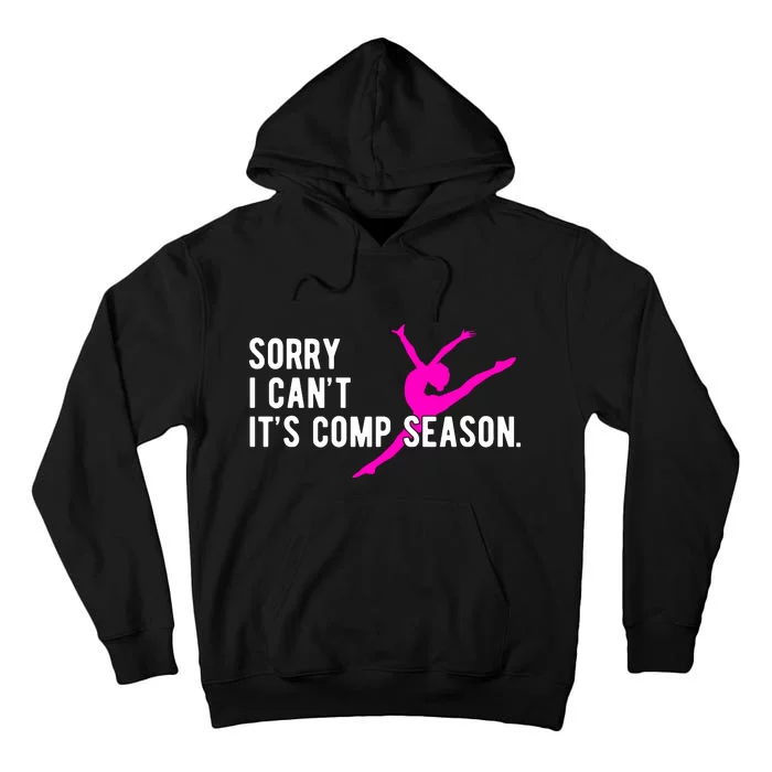 Sorry I CanT Comp Season Cheer Comp Dance Dancing Tall Hoodie