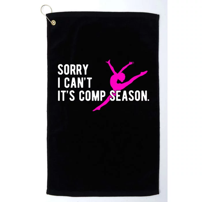 Sorry I CanT Comp Season Cheer Comp Dance Dancing Platinum Collection Golf Towel