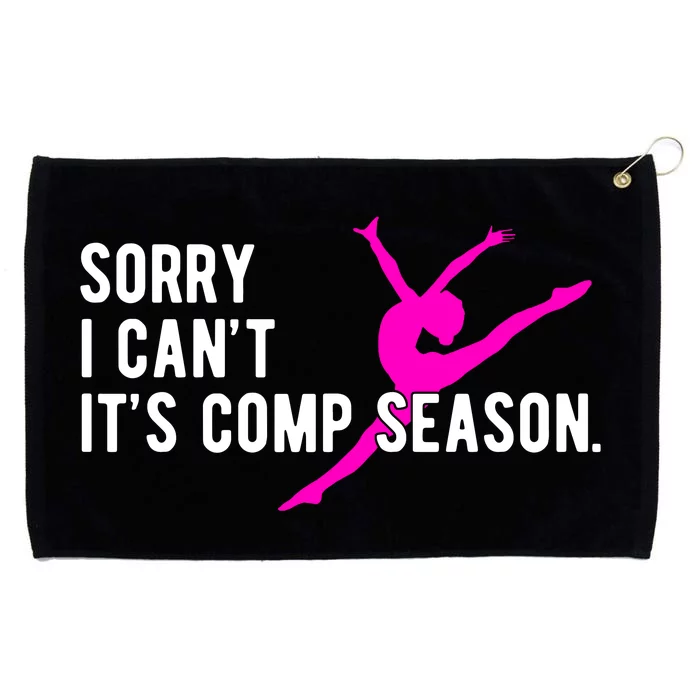 Sorry I CanT Comp Season Cheer Comp Dance Dancing Grommeted Golf Towel