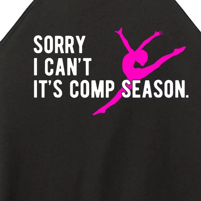 Sorry I CanT Comp Season Cheer Comp Dance Dancing Women’s Perfect Tri Rocker Tank