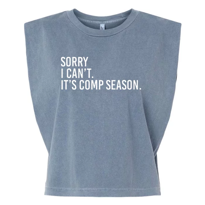 Sorry I CanT ItS Comp Season Cheer Comp Dance Garment-Dyed Women's Muscle Tee