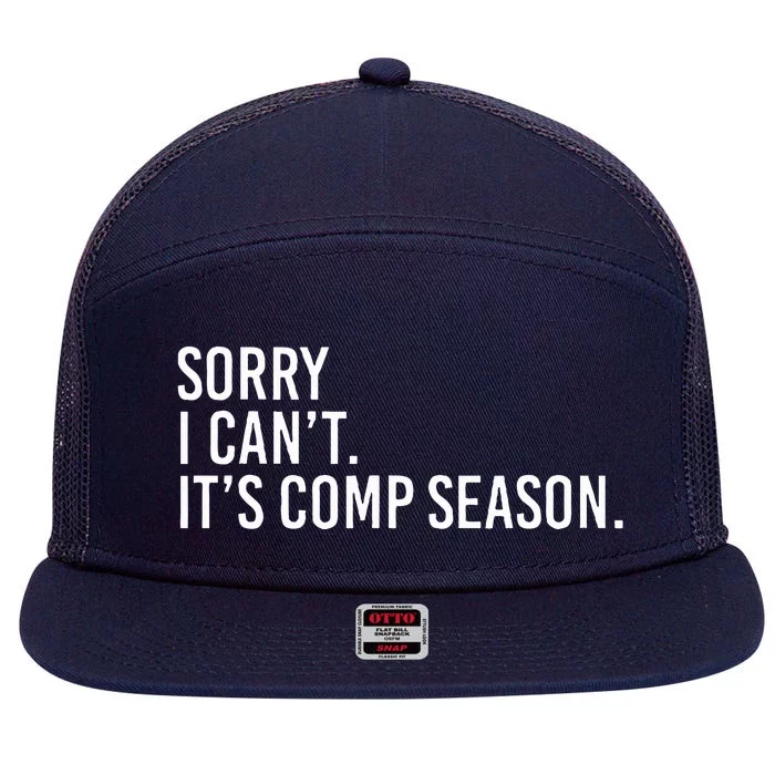 Sorry I CanT ItS Comp Season Cheer Comp Dance 7 Panel Mesh Trucker Snapback Hat