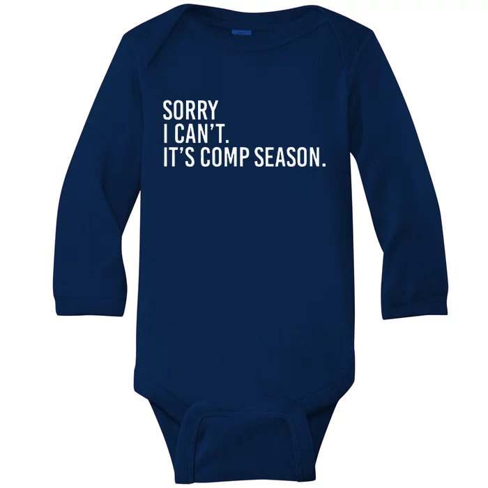 Sorry I CanT ItS Comp Season Cheer Comp Dance Baby Long Sleeve Bodysuit