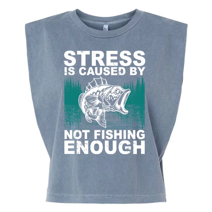 Stress Is Caused By Not Fishing Enough Garment-Dyed Women's Muscle Tee