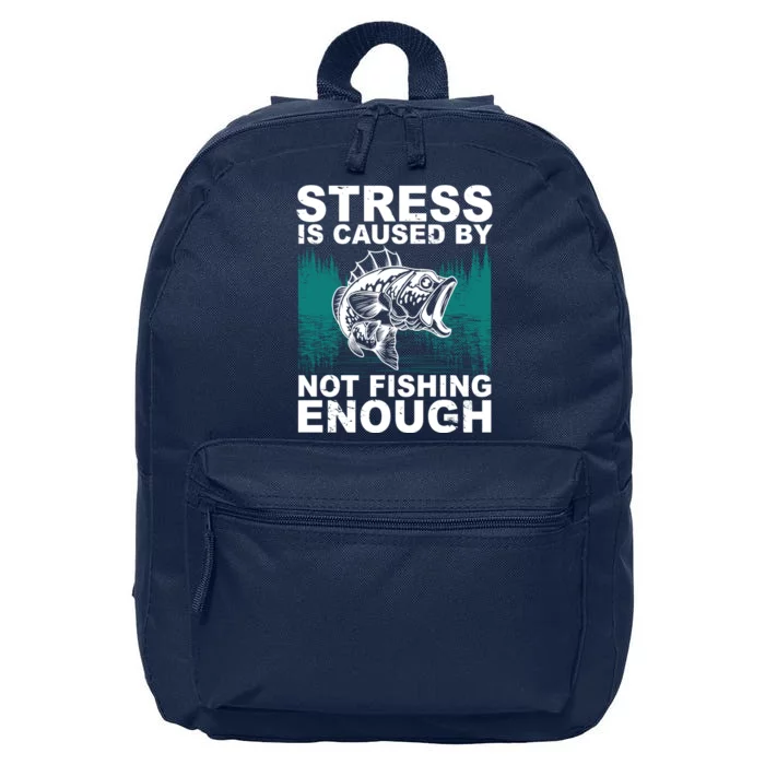 Stress Is Caused By Not Fishing Enough 16 in Basic Backpack