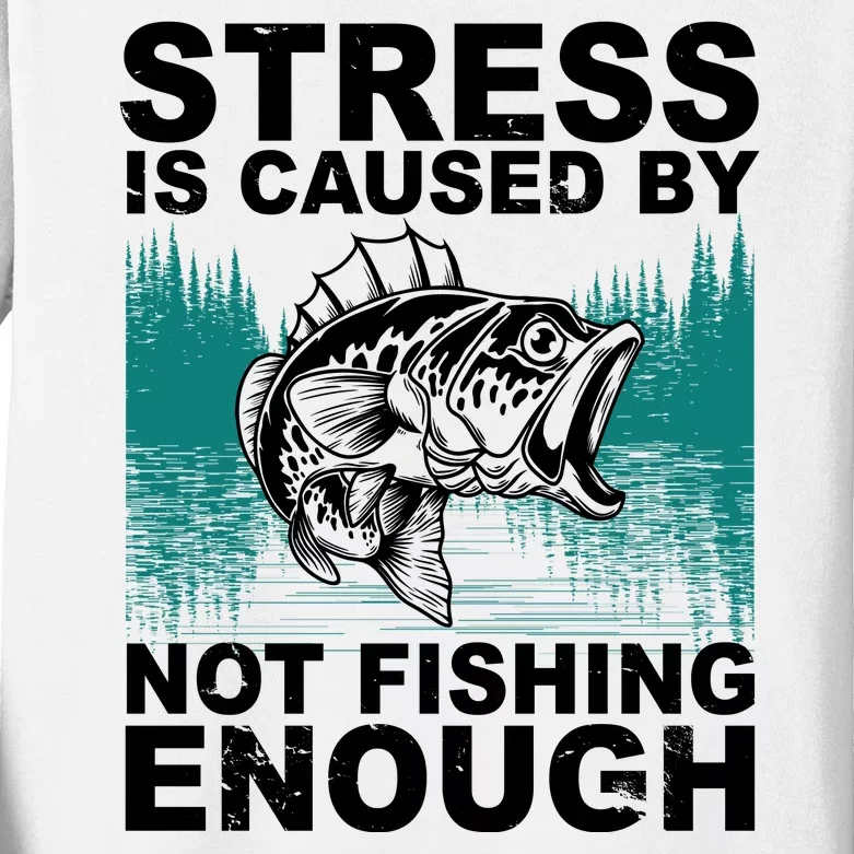 Stress Is Caused By Not Fishing Enough Kids Long Sleeve Shirt