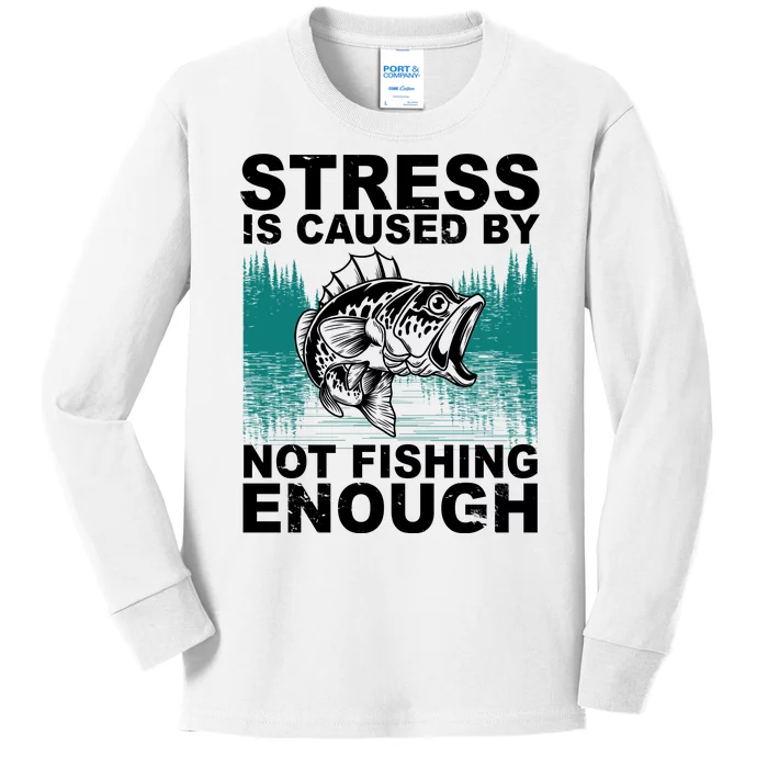 Stress Is Caused By Not Fishing Enough Kids Long Sleeve Shirt