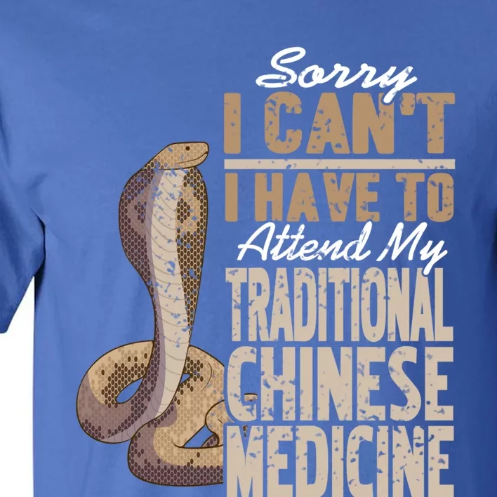 Sorry I Cant I Have To Attend Traditional Chinese Medicine Great Gift Tall T-Shirt