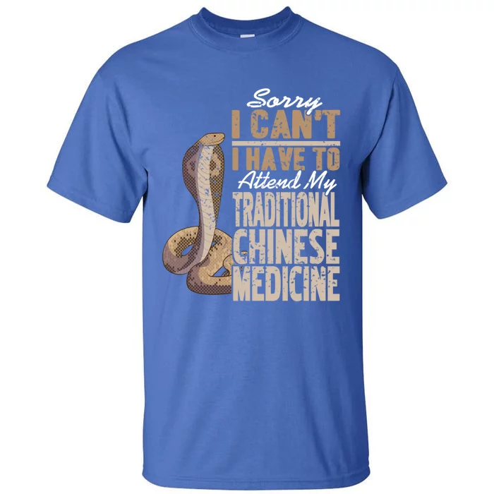 Sorry I Cant I Have To Attend Traditional Chinese Medicine Great Gift Tall T-Shirt