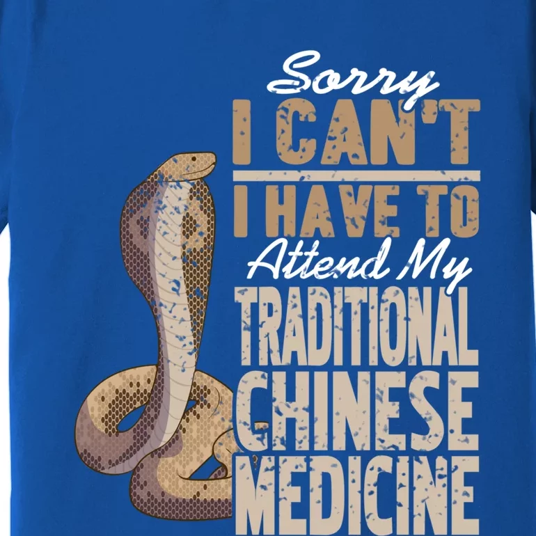 Sorry I Cant I Have To Attend Traditional Chinese Medicine Great Gift Premium T-Shirt