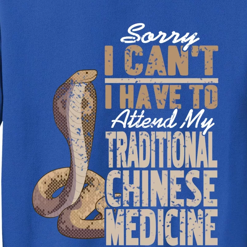 Sorry I Cant I Have To Attend Traditional Chinese Medicine Great Gift Tall Sweatshirt