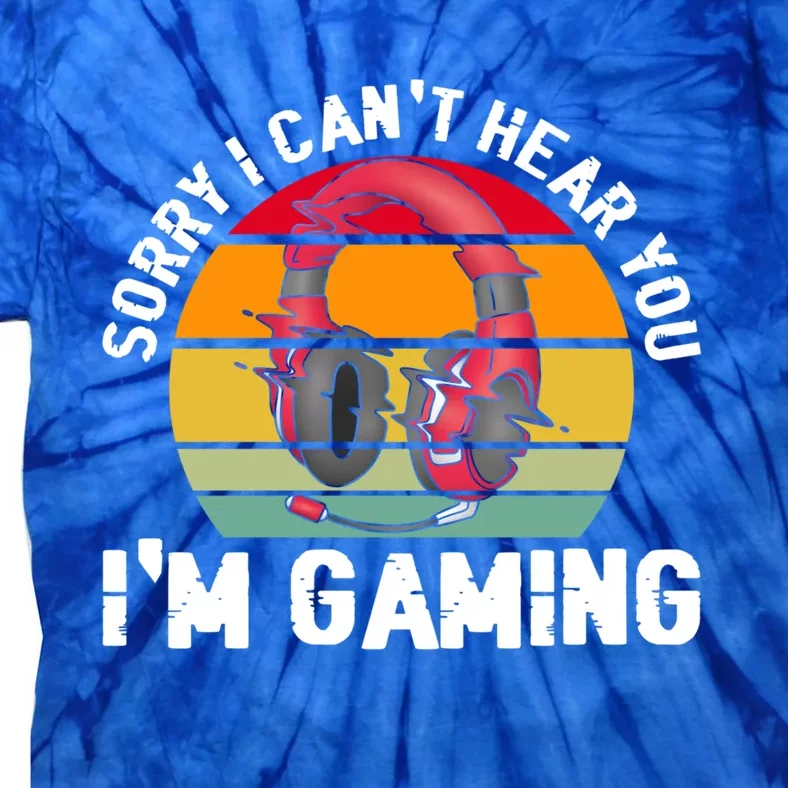 Sorry I Can't Hear You I'm Gaming Funny Gamer Retro Gift Tie-Dye T-Shirt