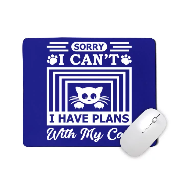 Sorry I Can't I Have Plans With My Cat Cool Gift Mousepad