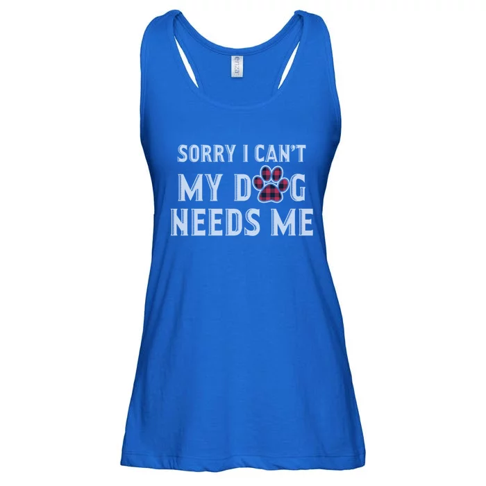 Sorry I Can't My Dog Needs Me Fathers Day Puppy Mom Dad Meaningful Gift Ladies Essential Flowy Tank