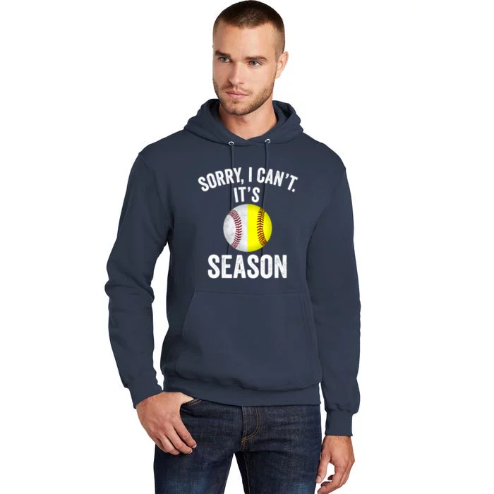 Sorry I CanT ItS Baseball Softball Season Tall Hoodie