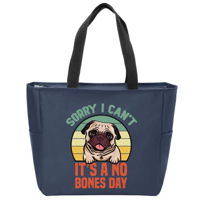 Sorry I Can’T It’S A No Bones Day Pug Funny Dog Mom & Dad Zip Tote Bag