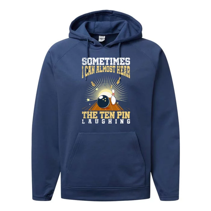 Sometimes I Can Almost Hear The Ten Pin Laughing Bowling Performance Fleece Hoodie