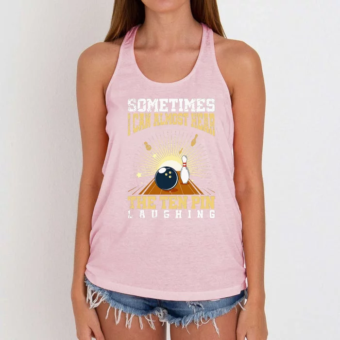 Sometimes I Can Almost Hear The Ten Pin Laughing Bowling Women's Knotted Racerback Tank